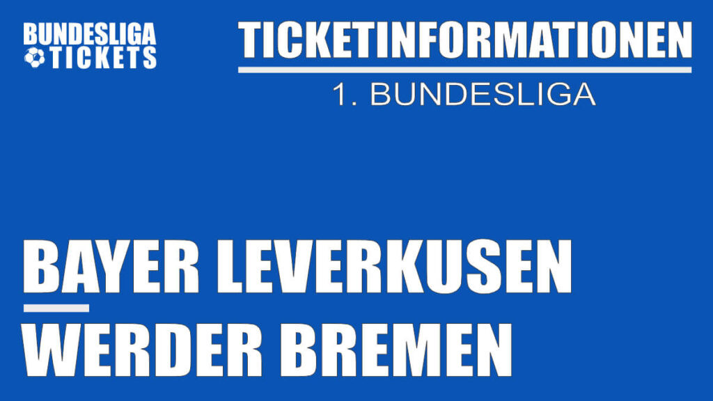 Ticketinformationen für Bayer Leverkusen gegen Werder Bremen | 1. Bundesliga Ticketinformationen für Bayer Leverkusen gegen Werder Bremen | 1. Bundesliga