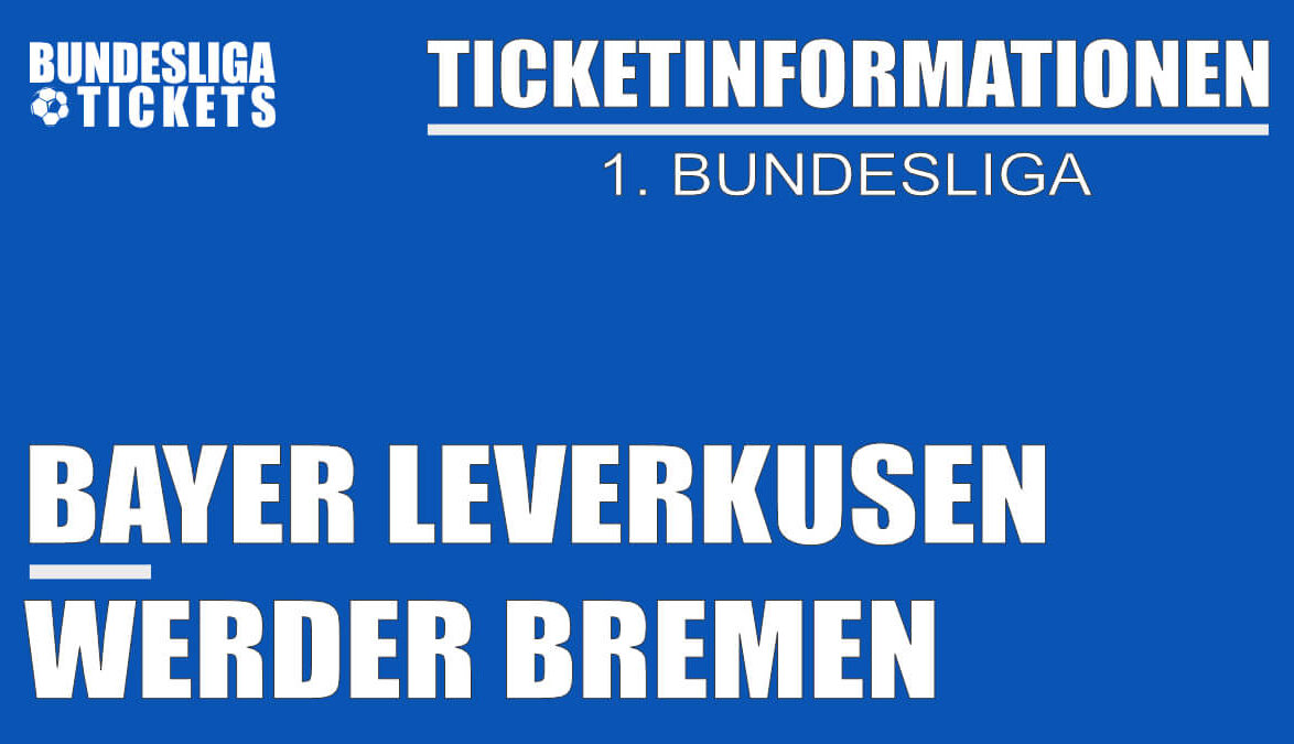 Ticketinformationen für Bayer Leverkusen gegen Werder Bremen | 1. Bundesliga